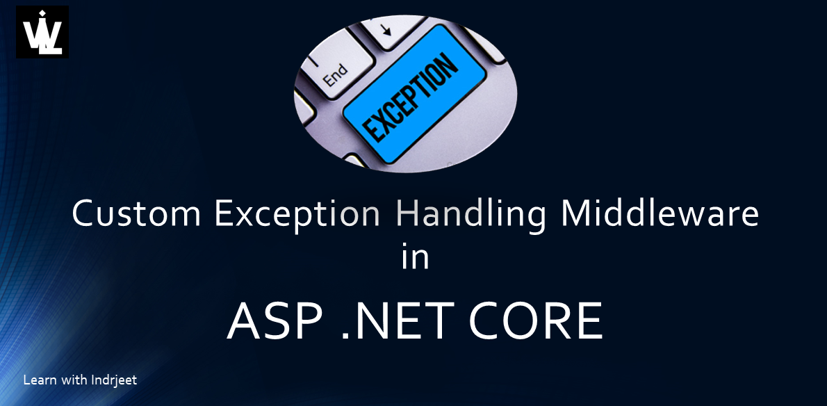 Custom Exception Handling Middleware in .Net Core